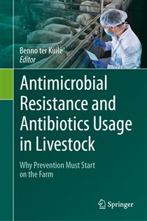Antimicrobial Resistance and Antibiotics Usage in Livestock Why Prevention Must Start on the Farm