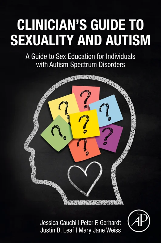 Clinician's Guide to Sexuality and Autism: A Guide to Sex Education for Individuals with Autism Spectrum Disorders