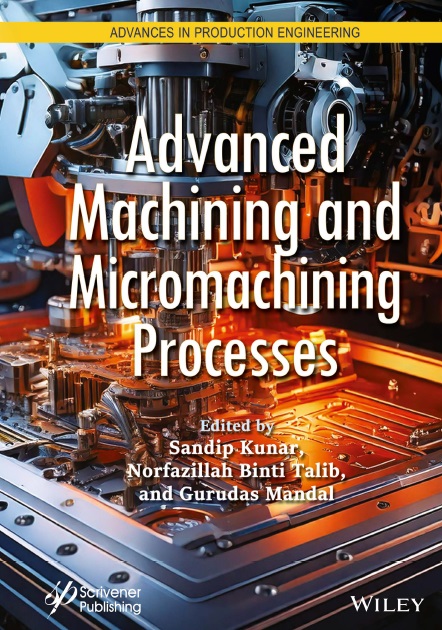 Advanced Machining and Micromachining Processes