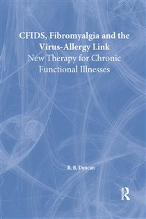 CFIDS, Fibromyalgia, and the Virus-Allergy Link New Therapy for Chronic Functional Illnesses