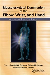 Musculoskeletal Examination of the Elbow, Wrist, and Hand Making the Complex Simple