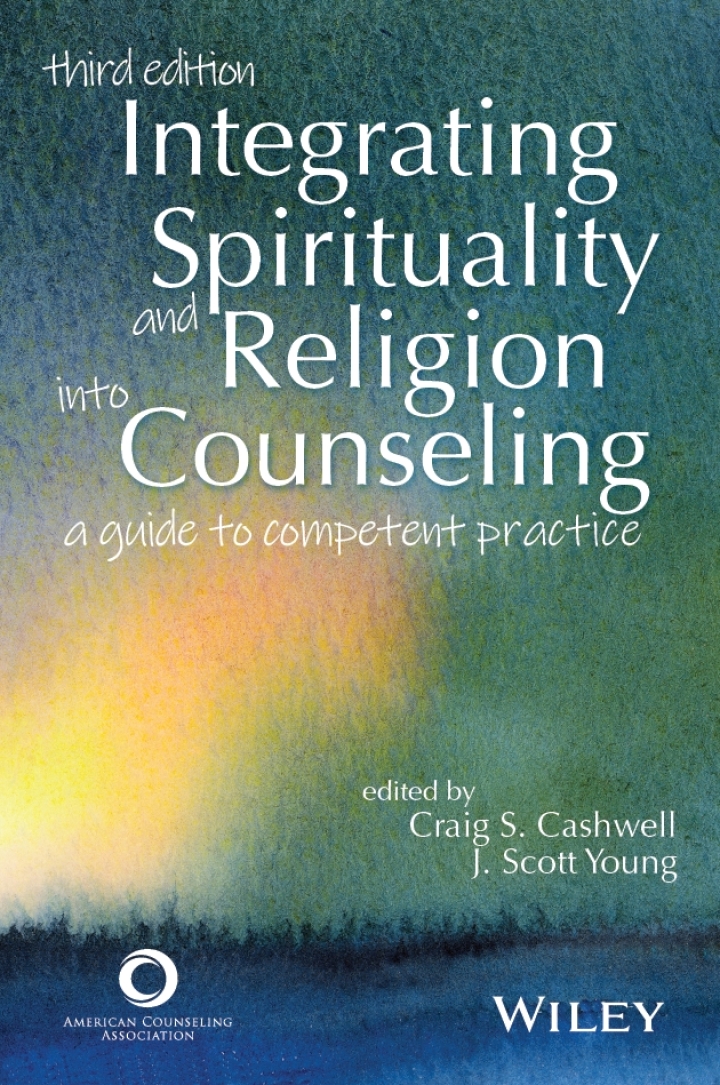 Integrating Spirituality and Religion Into Counseling: A Guide to Competent Practice