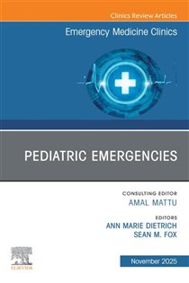 Pediatric Emergencies, An Issue of Emergency Medicine Clinics of North America