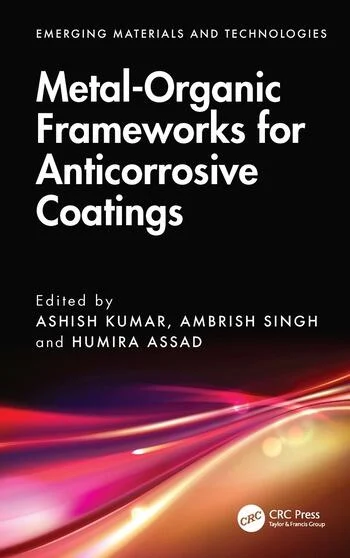 Metal-Organic Frameworks for Anticorrosive Coatings Edited By Ashish Kumar, Ambrish Singh, Humira Assad