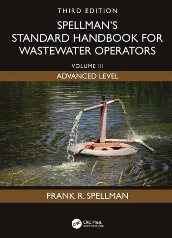 Spellman's Standard Handbook for Wastewater Operators Volume III, Advanced Level, Third Edition By Frank R. Spellman