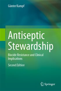 Antiseptic Stewardship (2nd ed.) Biocide Resistance and Clinical Implications