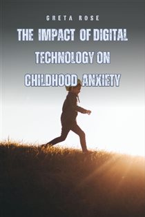 The Impact of Digital Technology on Childhood Anxiety