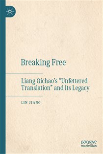 Breaking Free Liang Qichao’s “Unfettered Translation” and Its Legacy