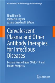Convalescent Plasma and Other Antibody Therapies for Infectious Diseases Lessons learned from COVID-19 and Future Prospects