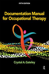 Documentation Manual for Occupational Therapy (5th ed.)