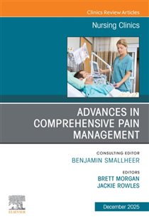 Advances in Comprehensive Pain Management, An Issue of Nursing Clinics