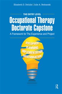 The Entry Level Occupational Therapy Doctorate Capstone A Framework for the Experience and Project