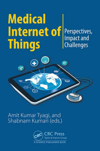 Medical Internet of Things Perspectives, Impact and Challenges Edited By Shabnam Kumari, Amit Kumar Tyagi