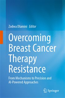 Overcoming Breast Cancer Therapy Resistance From Mechanisms to Precision and AI-Powered Approaches