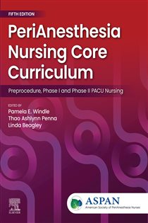 PeriAnesthesia Nursing Core Curriculum - E-Book (5th ed.) Preprocedure, Phase I and Phase II PACU Nursing