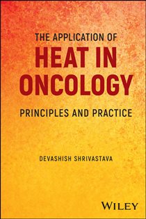 The Application of Heat in Oncology Principles and Practice