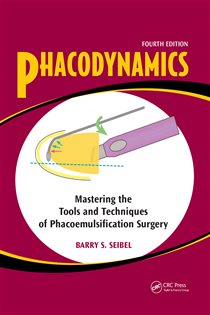 Phacodynamics (4th ed.) Mastering the Tools and Techniques of Phacoemulsification Surgery