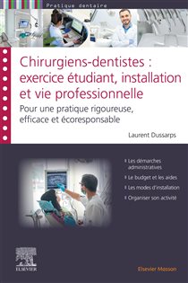 Chirurgiens-dentistes : exercice étudiant, installation et vie professionnelle Pour une pratique rigoureuse, efficace et écoresponsable