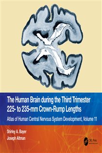 The Human Brain during the Third Trimester 225– to 235–mm Crown-Rump Lengths Atlas of Central Nervous System Development, Volume 11