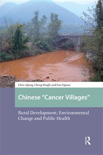 Chinese "Cancer Villages" Rural Development, Environmental Change and Public Health