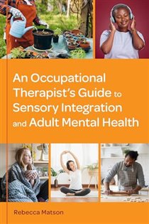 An Occupational Therapist’s Guide to Sensory Integration and Adult Mental Health