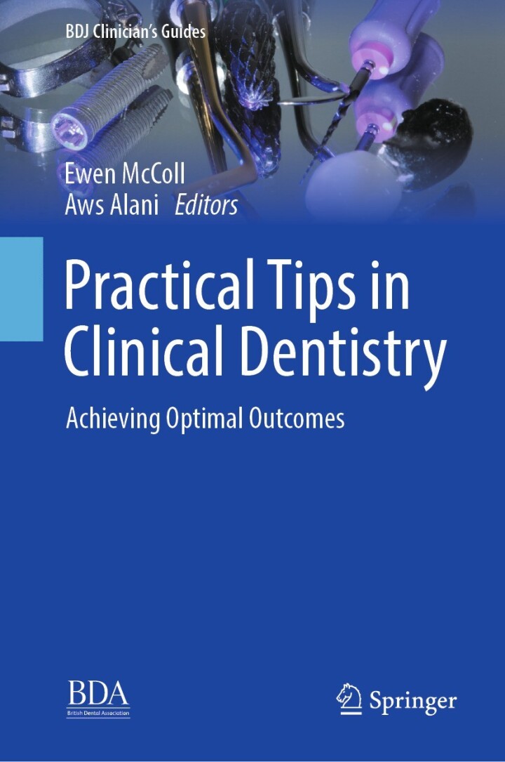 Practical Tips in Clinical Dentistry: Achieving Optimal Outcomes (BDJ Clinician’s Guides)