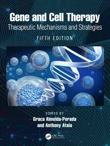 Gene and Cell Therapy Therapeutic Mechanisms and Strategies Edited By Graca Almeida-Porada, Anthony Atala