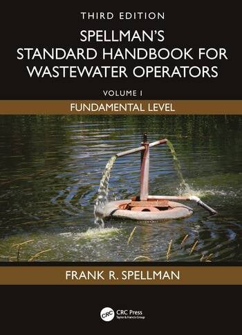 Spellman's Standard Handbook for Wastewater Operators Volume I, Fundamental Level, Third Edition By Frank R. Spellman