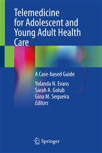 Telemedicine for Adolescent and Young Adult Health Care A Case-based Guide