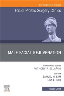 Male Facial Rejuvenation, An Issue of Facial Plastic Surgery Clinics of North America, E-Book