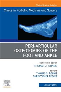 Peri-Articular Osteotomies of the Foot and Ankle, An issue of Clinics in Podiatric Medicine and Surgery