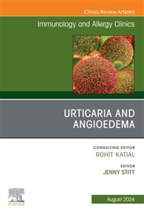 Urticaria and Angioedema, An Issue of Immunology and Allergy Clinics of North America, E-Book
