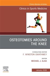 Osteotomies Around the Knee, An Issue of Clinics in Sports Medicine