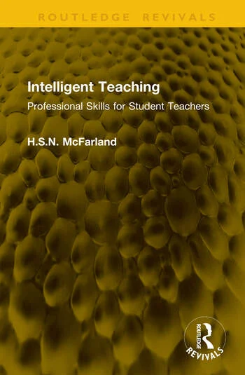 Intelligent Teaching Professional Skills for Student Teachers By H.S.N. McFarland