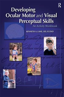 Developing Ocular Motor and Visual Perceptual Skills An Activity Workbook