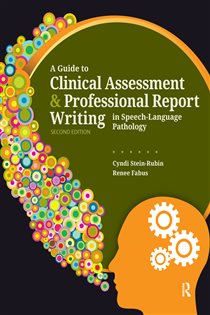 A Guide to Clinical Assessment and Professional Report Writing in Speech-Language Pathology (2nd ed.)