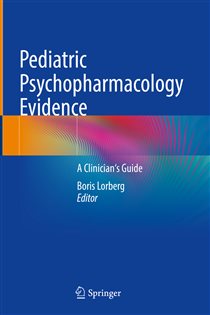 Pediatric Psychopharmacology Evidence A Clinician's Guide