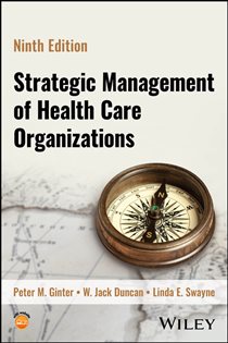 Strategic Management of Health Care Organizations (9th ed.)