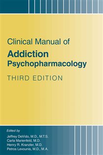 Clinical Manual of Addiction Psychopharmacology (3rd ed.)