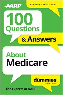 100 Questions & Answers About Medicare For Dummies