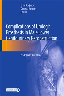 Complications of Urologic Prosthesis in Male Lower Genitourinary Reconstruction A Surgical Video Atlas