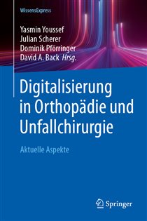 Digitalisierung in Orthopädie und Unfallchirurgie Aktuelle Aspekte