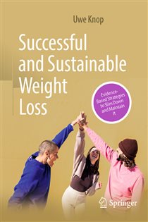 Successful and Sustainable Weight Loss Evidence-Based Strategies to Slim Down and Maintain It