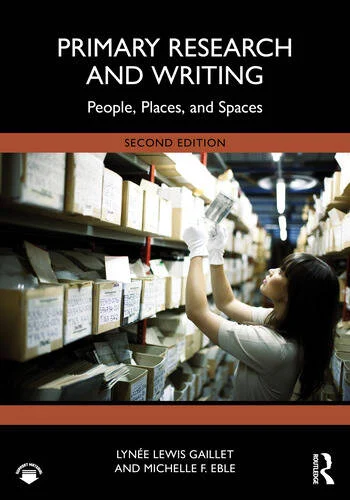 Primary Research and Writing People, Places, and Spaces By Lynée Lewis Gaillet, Michelle F. Eble