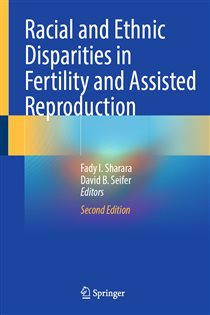 Racial and Ethnic Disparities in Fertility and Assisted Reproduction (2nd ed.)