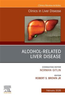 Alcohol-Related Liver Disease, An Issue of Clinics in Liver Disease