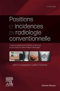 Positions et incidences en radiologie conventionnelle (3rd ed.) Guide pratique Bontrager