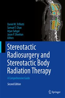 Stereotactic Radiosurgery and Stereotactic Body Radiation Therapy (2nd ed.) A Comprehensive Guide