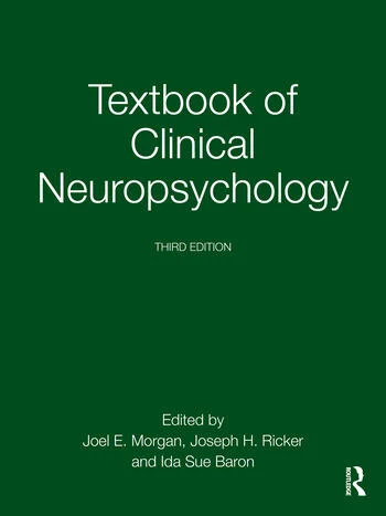 Textbook of Clinical Neuropsychology Edited By Joel E. Morgan, Joseph H. Ricker, Ida Sue Baron