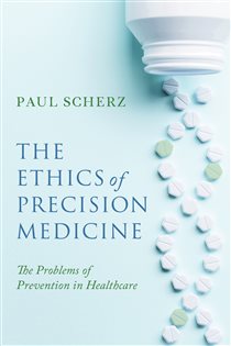 The Ethics of Precision Medicine The Problems of Prevention in Healthcare